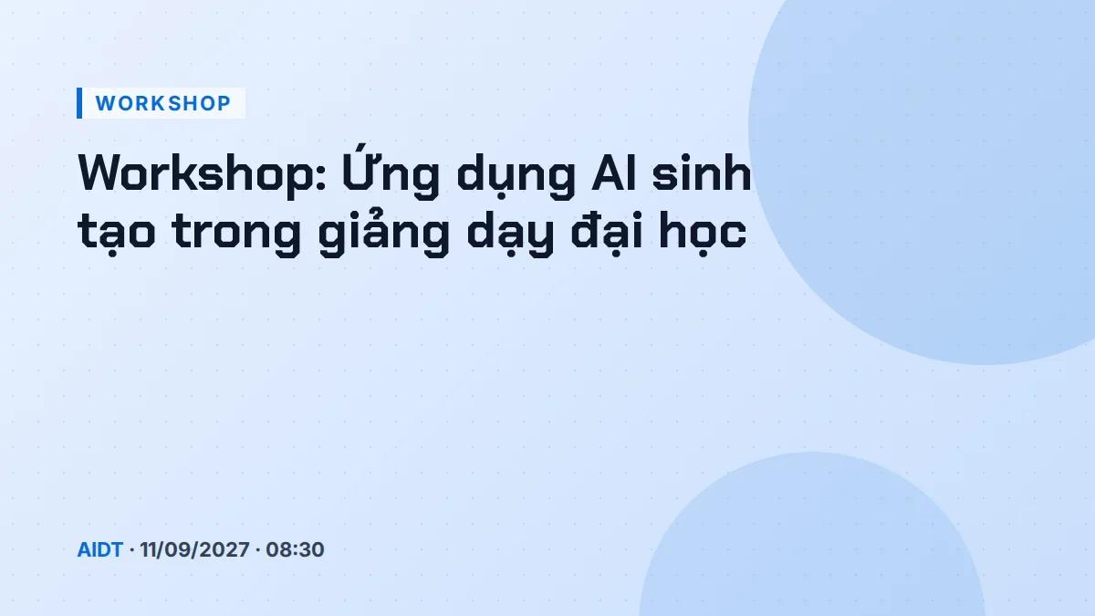 Workshop: Ứng dụng AI sinh tạo trong giảng dạy đại học