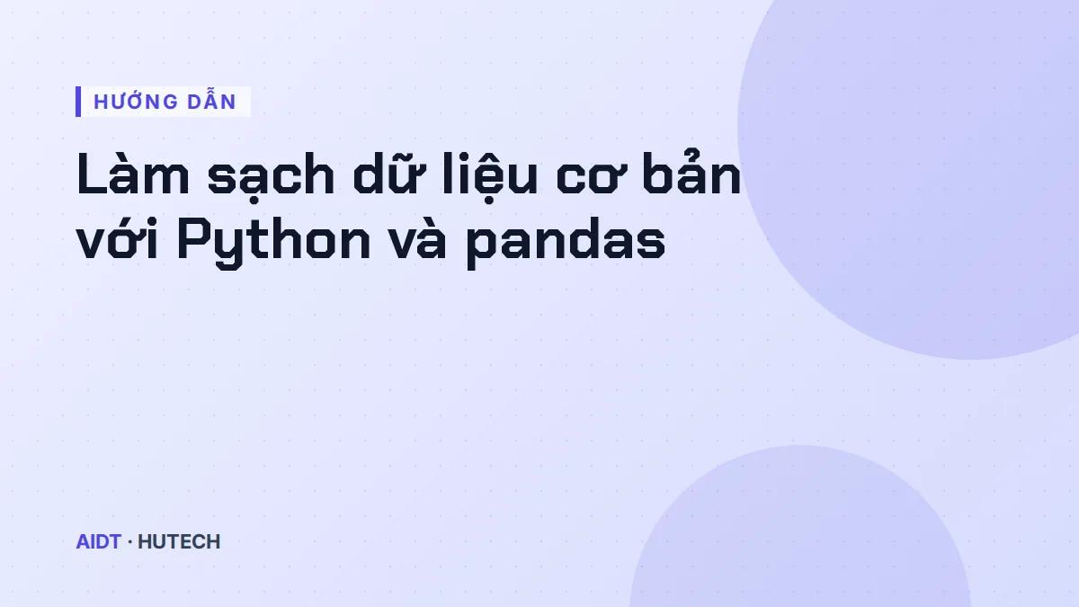 Làm sạch dữ liệu cơ bản với Python và pandas