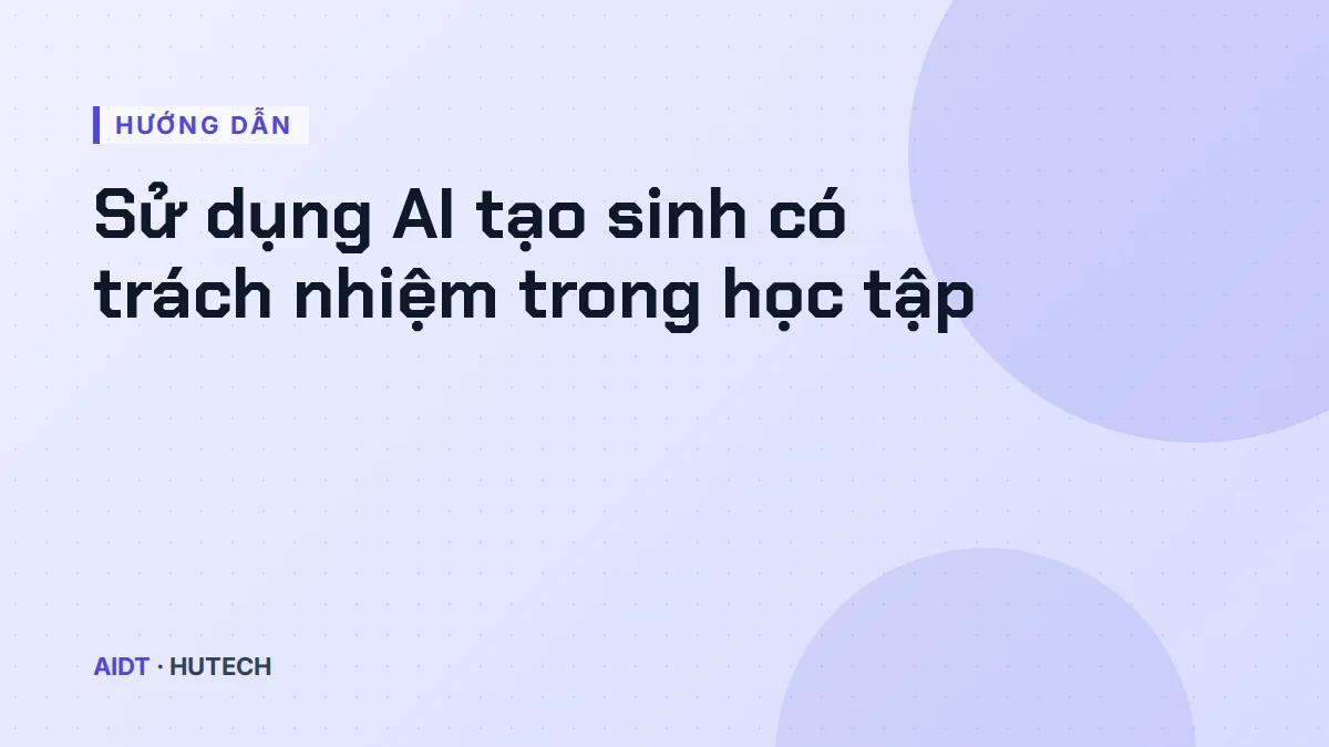 Sử dụng AI tạo sinh có trách nhiệm trong học tập